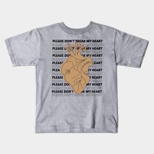 Plase Don't Break My Heart Kids T-Shirt